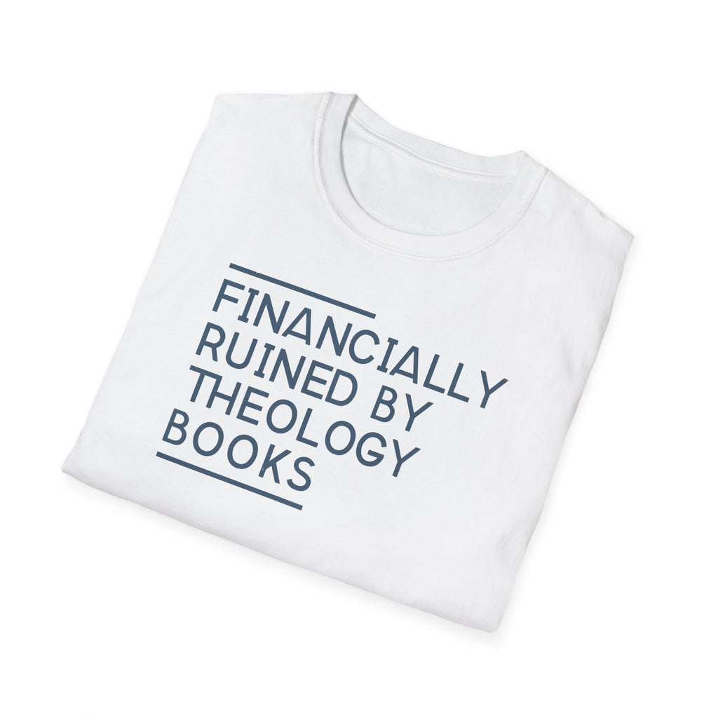 Financially Ruined by Theology Books T-Shirt