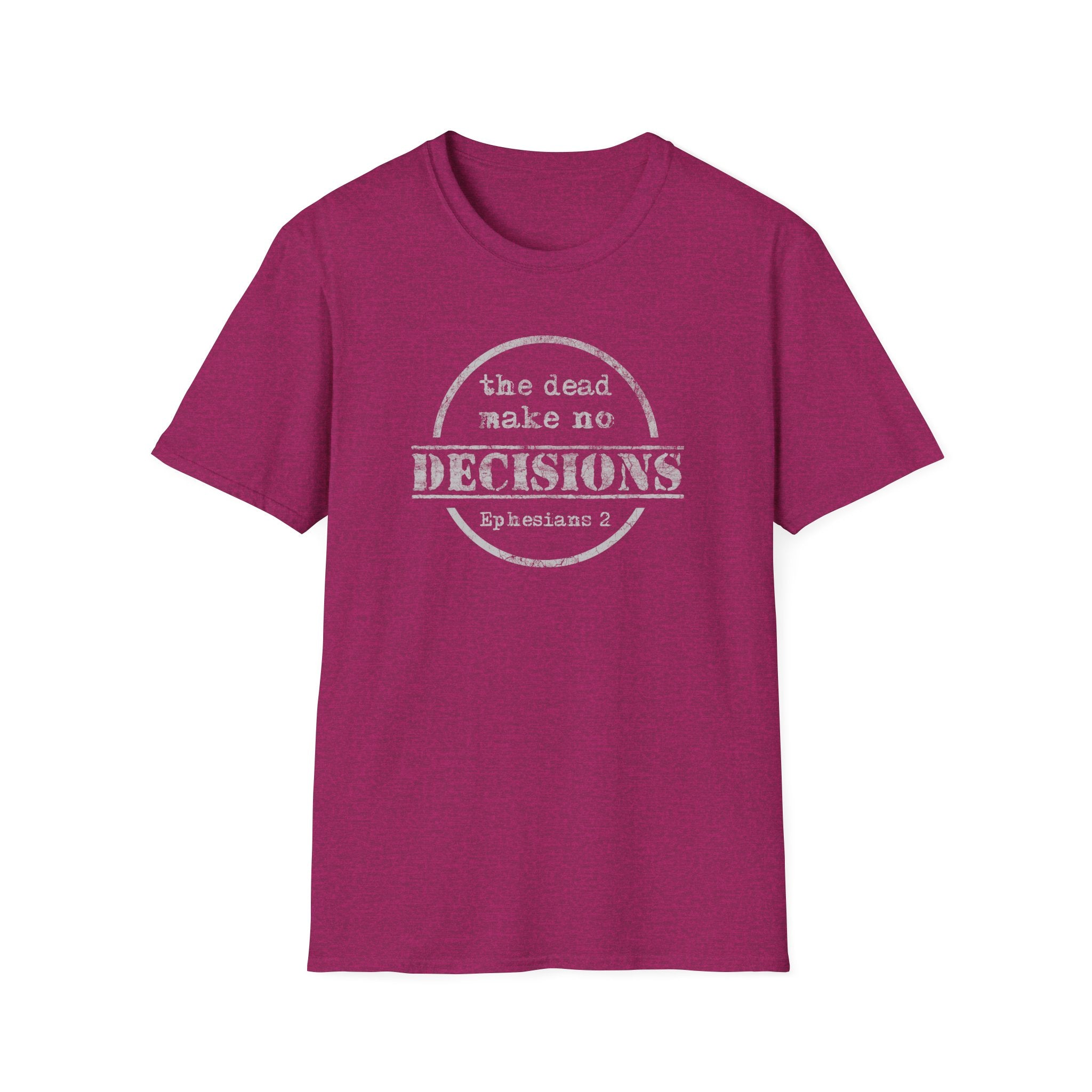 The Dead Make No Decisions Ephesians 2 Scripture Tee