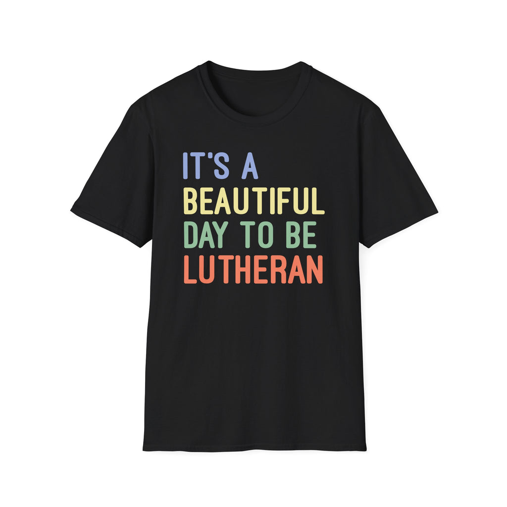 It's a Beautiful Day to Be Lutheran T-Shirt