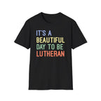 It's a Beautiful Day to Be Lutheran T-Shirt