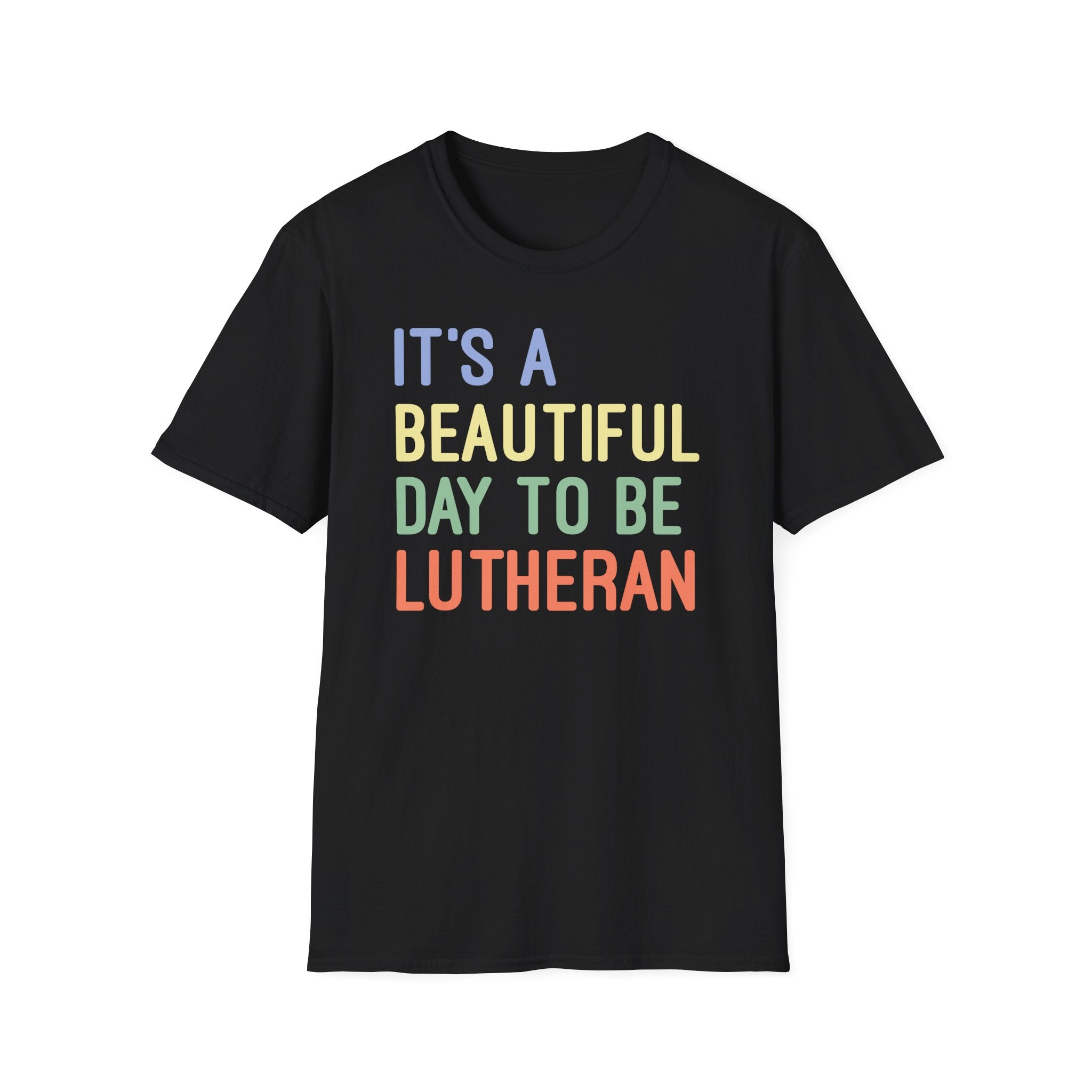 It's a Beautiful Day to Be Lutheran T-Shirt