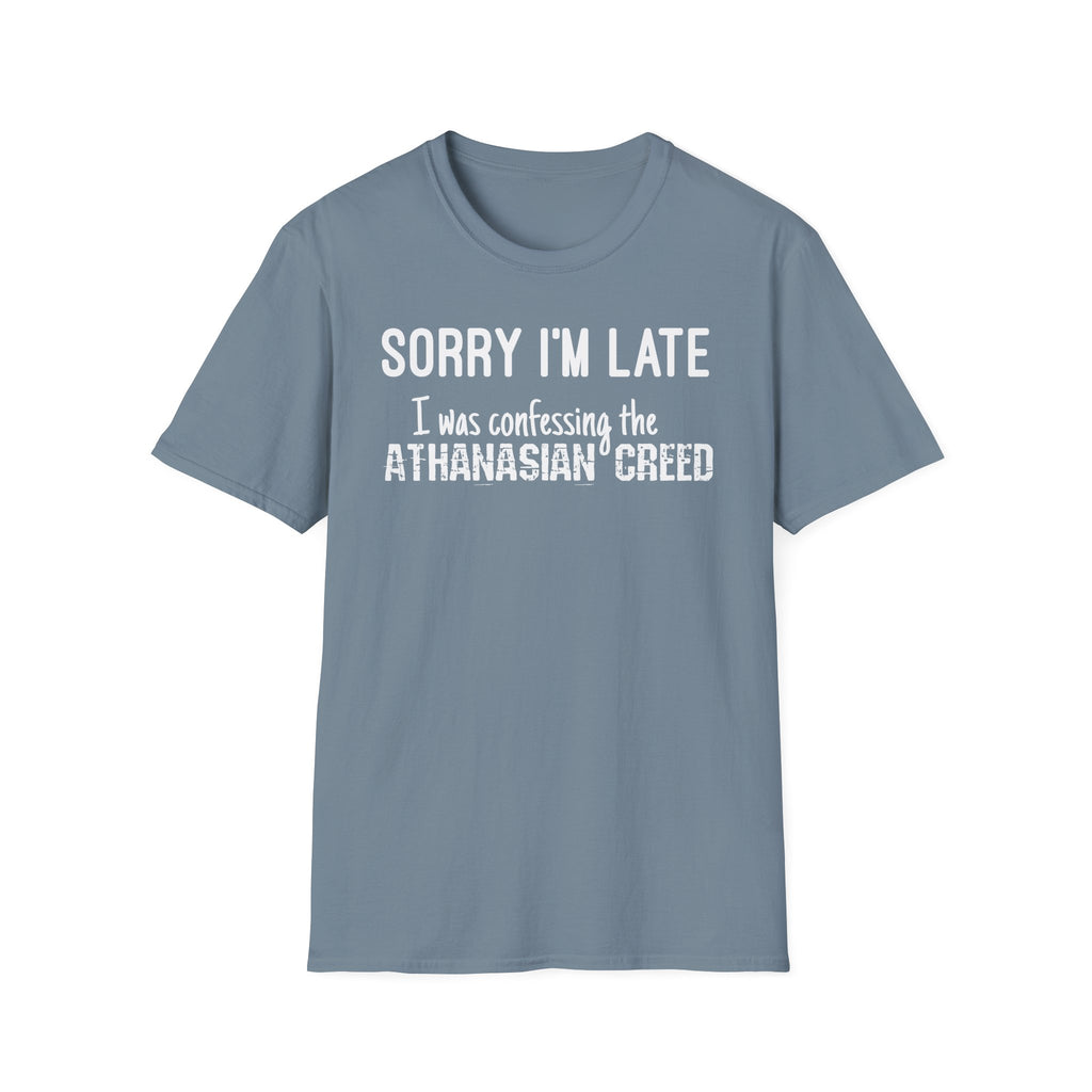 Sorry I’m Late T-Shirt – ‘I Was Confessing the Athanasian Creed’ Funny Christian Tee