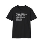 Financially Ruined by Theology Books T-Shirt