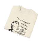 I Homeschool for the Money T-Shirt