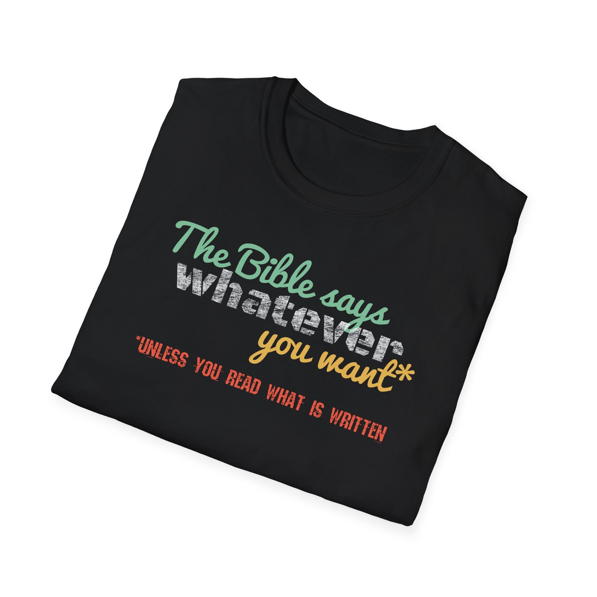 The Bible Says Whatever You Want* Unless You Read What is Written Funny Christian Sarcastic Tee