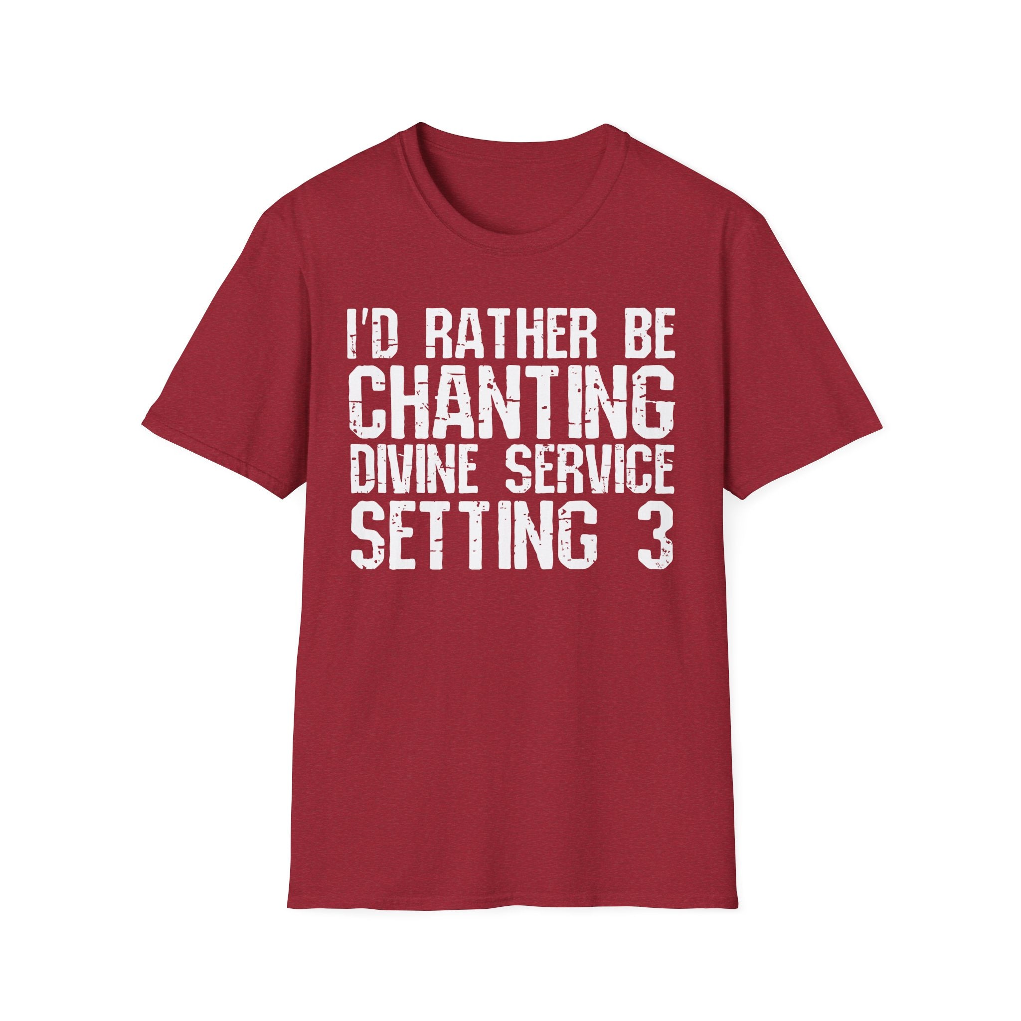 I'd Rather Be Chanting Divine Service 3 Tee
