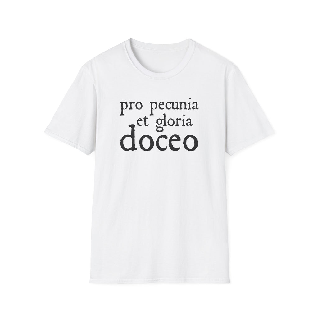Pro Pecunia et Gloria Doceo Latin Shirt