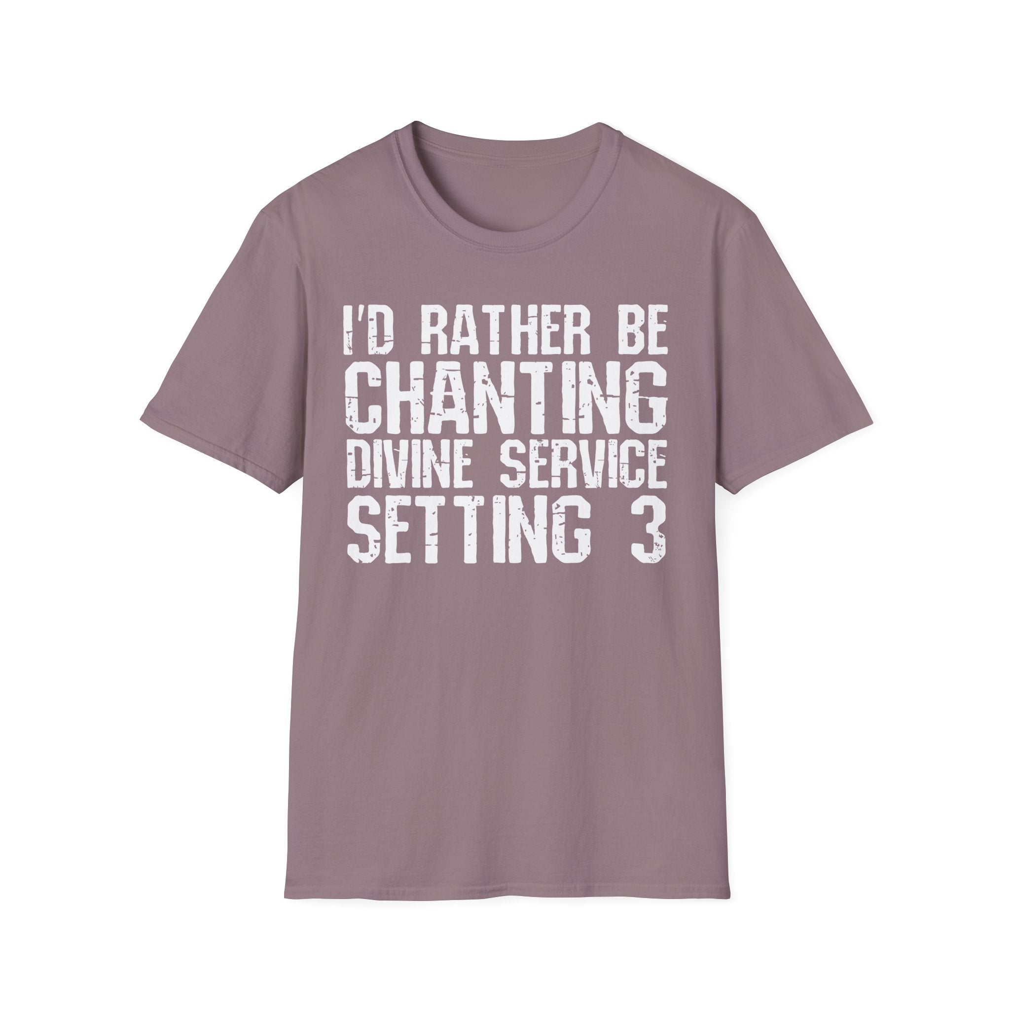 I'd Rather Be Chanting Divine Service 3 Tee