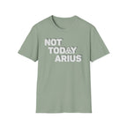 Not Today Arius Graphic Tee