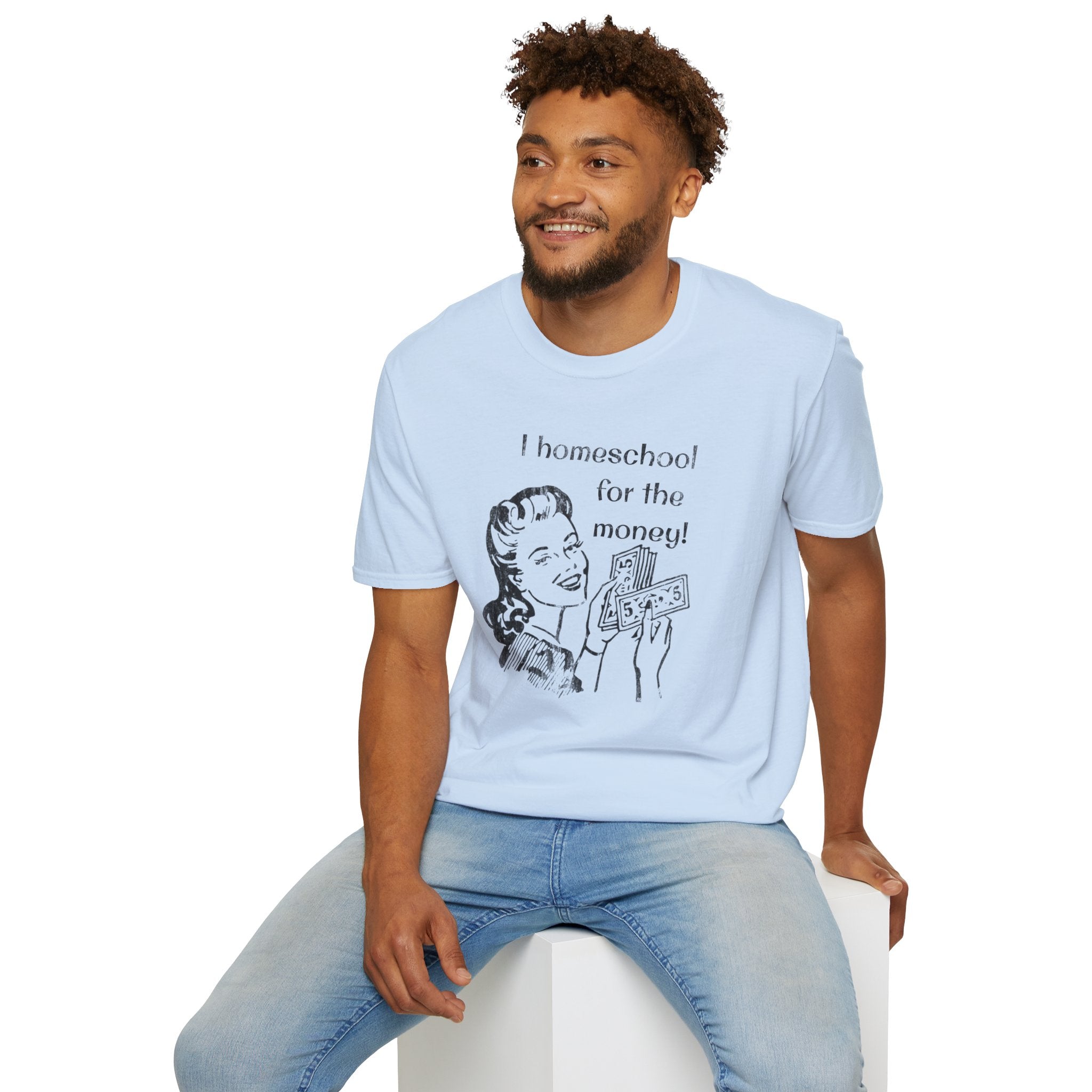 I Homeschool for the Money T-Shirt